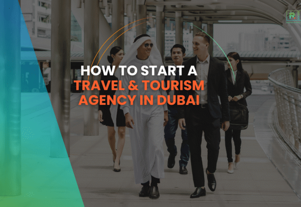 Travel and tourism professionals in Dubai with the headline “How to Start a Travel & Tourism Agency in Dubai.”