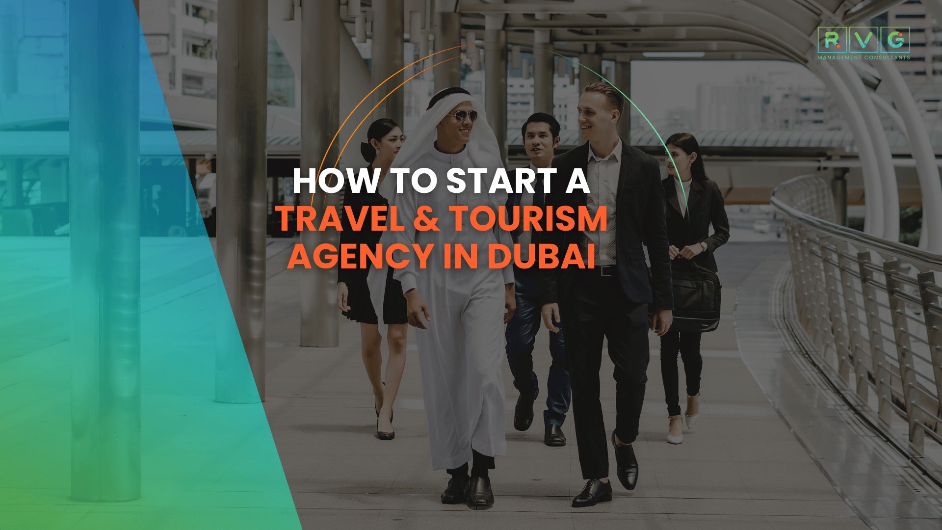 Travel and tourism professionals in Dubai with the headline “How to Start a Travel & Tourism Agency in Dubai.”
