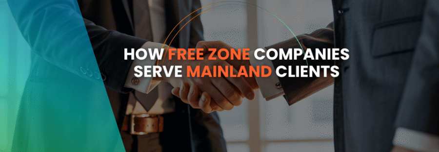 Free zone companies serving mainland clients in the UAE